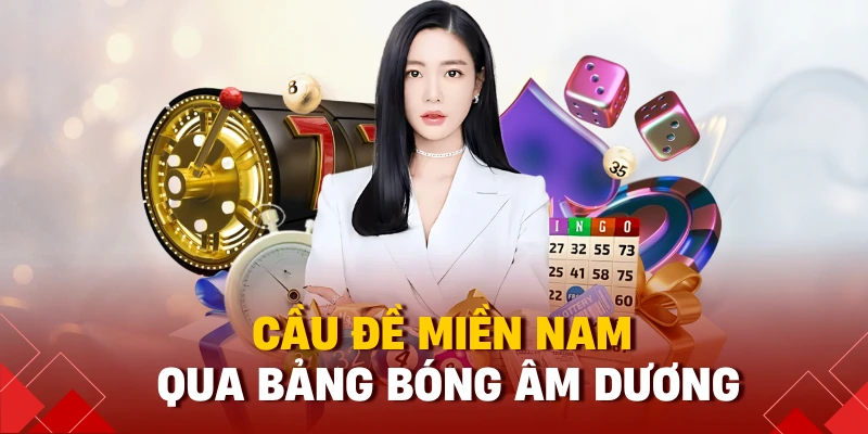 Số Đề Miền Nam Là Gì? Cách Chơi, Cách Bắt Lô Hiệu Quả Nhất T9 3 Cầu đề miền Nam qua bảng bóng âm dương