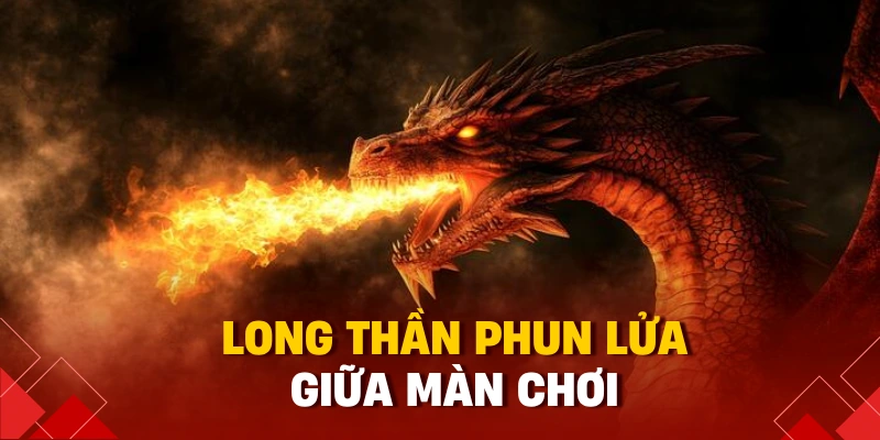 Bắn Cá Long Thần Là Gì? Hướng Dẫn Săn Boss Rồng Lửa 2025 1 Long thần phun lửa giữa màn chơi