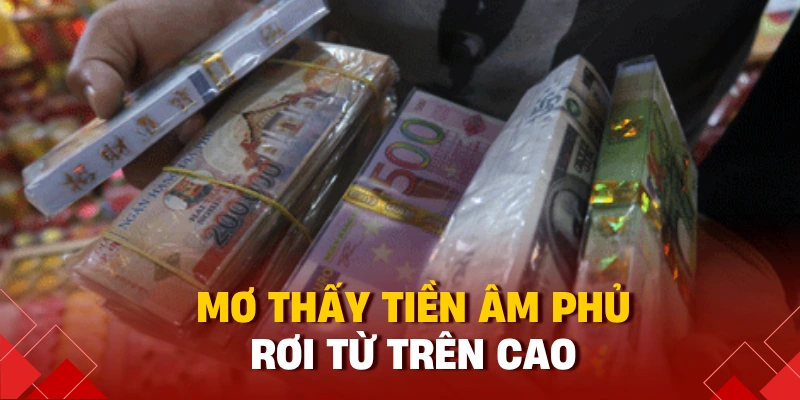 Nằm Mơ Thấy Tiền Đánh Số Gì? Giải Mã Theo Mệnh Giá Mới Nhất 2025 3 Mơ thấy tiền âm phủ rơi từ trên cao
